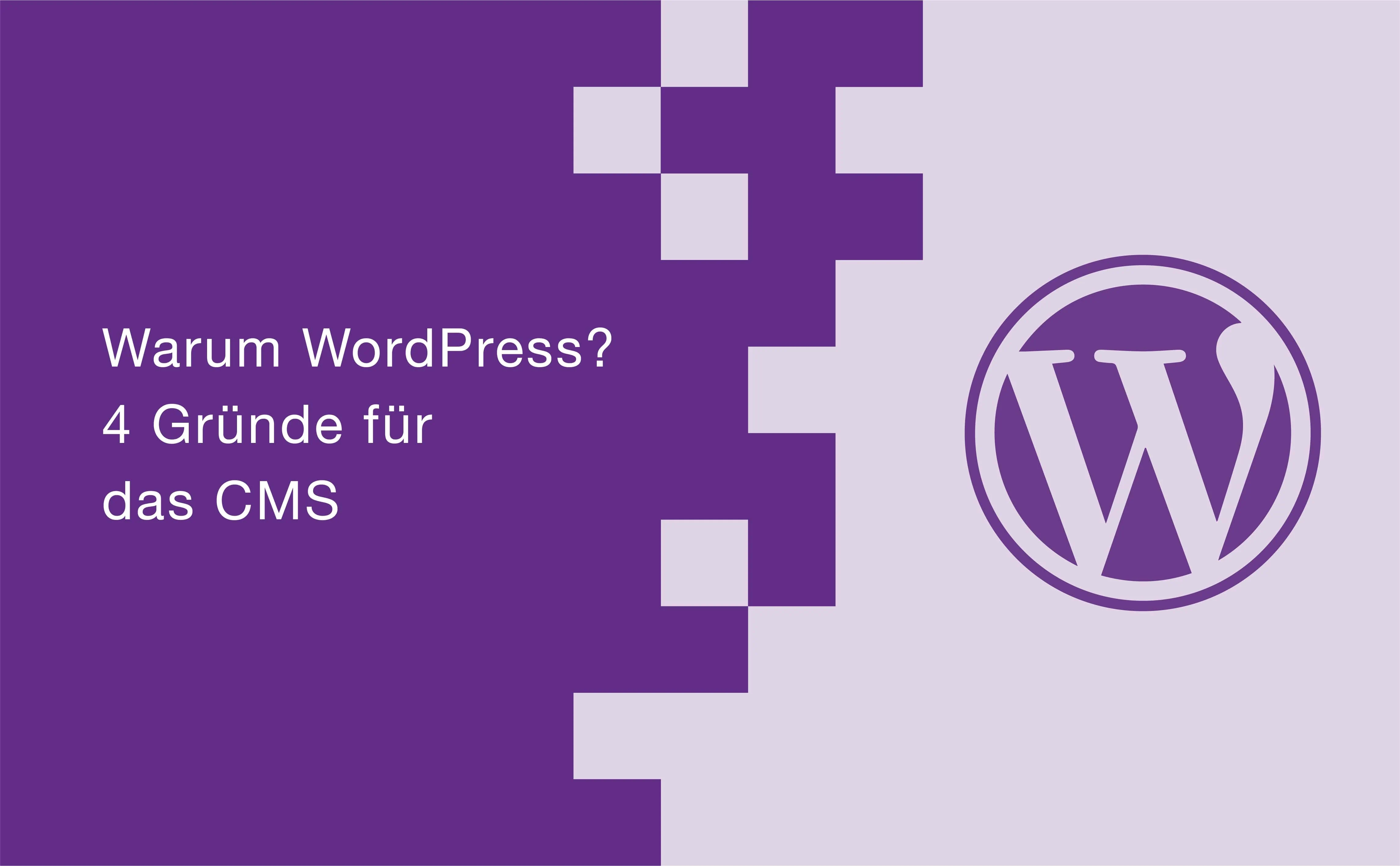 Warum WordPress? 4 Gründe für das CMS